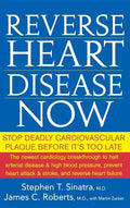 Reverse Heart Disease Now: Stop Deadly Cardiovascular Plaque Before It's Too Late - Hardcover