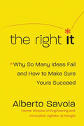 The Right It: Why So Many Ideas Fail and How to Make Sure Yours Succeed - Hardcover