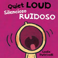 Quiet Loud / Silencioso Ruidoso: (A Playful Bilingual Spanish-English Sounds Concept Book of Opposites for Babies and Toddlers) - Board Book