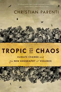 Tropic of Chaos: Climate Change and the New Geography of Violence - Paperback