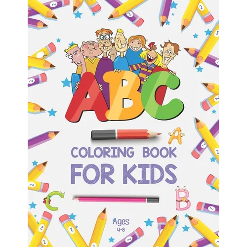 ABC Coloring Book for Kids Ages 4-8: Alphabet Coloring Book for Preschool - Fun Coloring Books for Toddlers & Kids Ages 2-4 - ABC Coloring Pages - Kid - Paperback