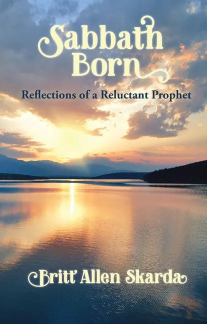Sabbath Born: Reflections of a Reluctant Prophet - Paperback