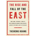 The Rise and Fall of the East: How Exams, Autocracy, Stability, and Technology Brought China Success, and Why They Might Lead to Its Decline - Hardcover