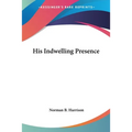 His Indwelling Presence - Paperback