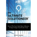 The Ultimate Solutioneer: How to Win Your Unfair Share of Business & Super Charge Your Presales Team - Paperback