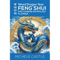 2024 Wood Dragon Year: Feng Shui and Chinese Astrology Planner - Paperback
