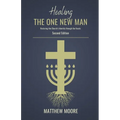 Healing the One New Man: Restoring the Church's Identity Through the Feasts - Paperback