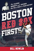 Boston Red Sox Firsts: The Players, Moments, and Records That Were First in Team History - Paperback