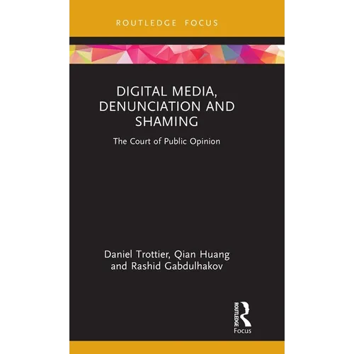 Digital Media, Denunciation and Shaming: The Court of Public Opinion - Hardcover