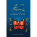 Path to Freedom: Leading a Life of Joy, Impact, and Abundance - Paperback
