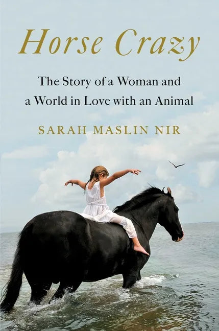 Horse Crazy: The Story of a Woman and a World in Love with an Animal - Hardcover