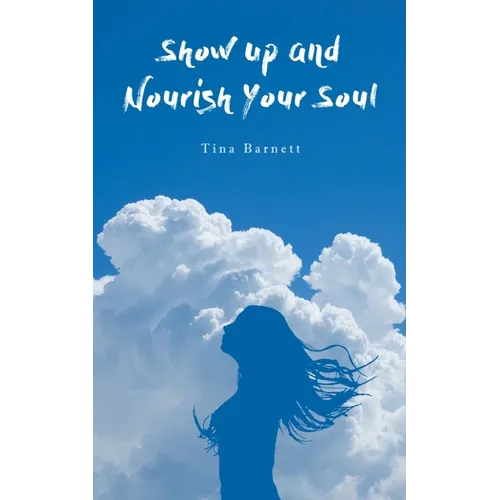 Show Up and Nourish Your Soul - Paperback