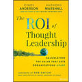 The Roi of Thought Leadership: Calculating the Value That Sets Organizations Apart - Hardcover