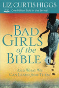 Bad Girls of the Bible: And What We Can Learn from Them - Paperback