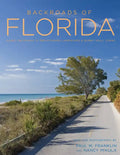Backroads of Florida - Second Edition: Along the Byways to Breathtaking Landscapes and Quirky Small Towns - Paperback