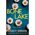 Bone Lake: An absolutely gripping, heart-pounding and twisty mystery and suspense thriller - Paperback
