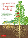 Japanese Style Companion Planting: Organic Gardening Techniques for Optimal Growth and Flavor - Paperback
