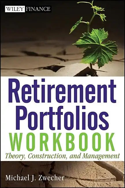 Retirement Portfolios Workbook: Theory, Construction, and Management - Paperback