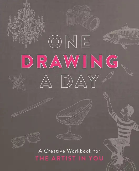 One Drawing a Day: A Creative Workbook for the Artist in You - Paperback
