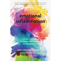 Emotional Inflammation: Discover Your Triggers and Reclaim Your Equilibrium During Anxious Times - Hardcover