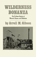 Wilderness Bonanza: The Tri-State District of Missouri, Kansas, and Oklahoma - Paperback