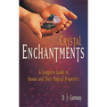 Crystal Enchantments: A Complete Guide to Stones and Their Magical Properties - Paperback
