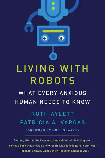 Living with Robots: What Every Anxious Human Needs to Know - Paperback