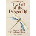 The Gift of the Dragonfly: Poems of Transformation - Paperback