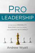 Pro Leadership: Establishing Your Credibility, Building Your Following and Leading With Impact - Paperback