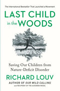 Last Child in the Woods: Saving Our Children from Nature-Deficit Disorder - Paperback