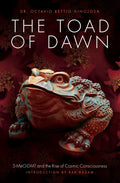 The Toad of Dawn: 5-Meo-Dmt and the Rising of Cosmic Consciousness - Paperback