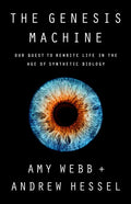 The Genesis Machine: Our Quest to Rewrite Life in the Age of Synthetic Biology - Hardcover
