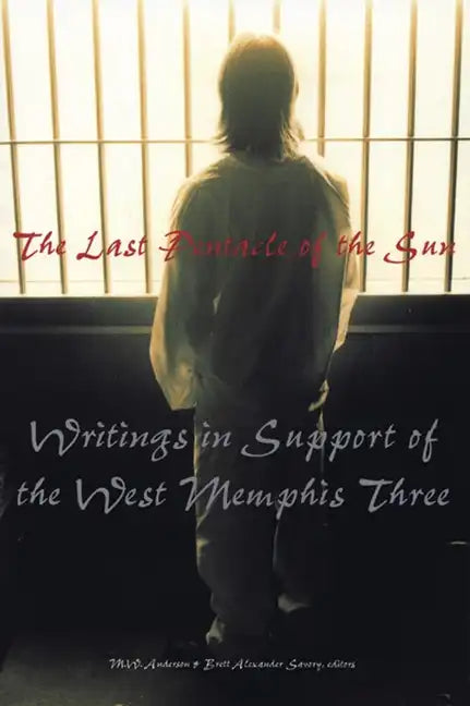 The Last Pentacle of the Sun: Writings in Support of the West Memphis 3 - Paperback