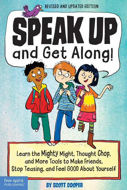 Speak Up and Get Along!: Learn the Mighty Might, Thought Chop, and More Tools to Make Friends, Stop Teasing, and Feel Good about Yourself - Paperback
