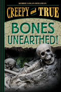 Bones Unearthed! (Creepy and True #3) - Hardcover
