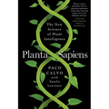 Planta Sapiens: The New Science of Plant Intelligence - Paperback