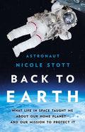 Back to Earth: What Life in Space Taught Me about Our Home Planet--And Our Mission to Protect It - Hardcover