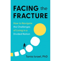 Facing the Fracture: How to Navigate the Challenges of Living in a Divided Nation - Paperback
