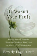 It Wasn't Your Fault: Freeing Yourself from the Shame of Childhood Abuse with the Power of Self-Compassion - Paperback