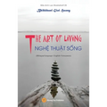 THE ART OF LIVING - NGHỆ THUẬT SỐNG (Bilingual language: English-Vietnamese) - Paperback