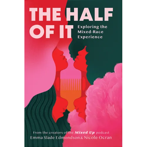 The Half of It: Exploring the Mixed-Race Experience - Hardcover