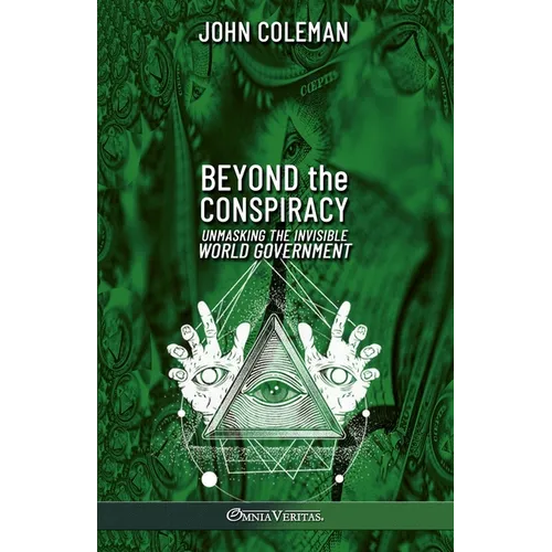 Beyond the Conspiracy: Unmasking the invisible world government - Paperback