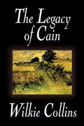 The Legacy of Cain by Wilkie Collins, Fiction, Literary - Paperback