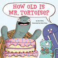 How Old Is Mr. Tortoise?: A Picture Book - Hardcover