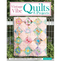 Vintage Vibe Quilts and Projects: Classic Designs for Pretty, Useful Things - Paperback