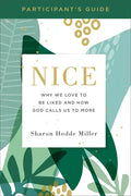 Nice Participant's Guide: Why We Love to Be Liked and How God Calls Us to More - Paperback