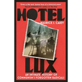 Hotel Lux: An Intimate History of Communism's Forgotten Radicals - Hardcover