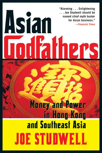 Asian Godfathers: Money and Power in Hong Kong and Southeast Asia - Paperback