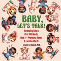 Baby, Let's Talk! Developing Baby's First 100 Words, Book 2: Book 2 - Pronouns, Names and Location Words - Paperback