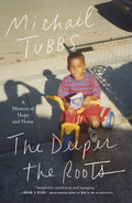 The Deeper the Roots: A Memoir of Hope and Home - Paperback